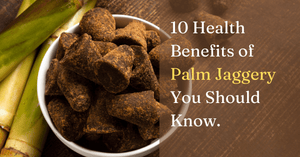 Benefits of Palm Jaggery 