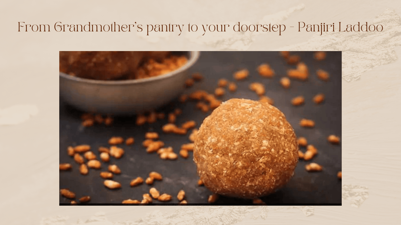 From Grandmother's pantry to your doorstep - Panjiri Laddoo