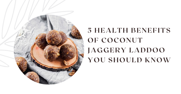 5 Health Benefits of Coconut Jaggery Laddoo You Should Know