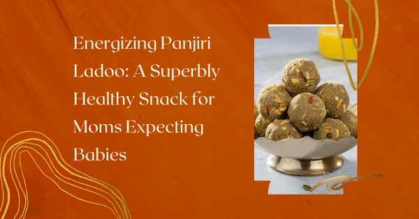 Energizing Panjiri Ladoo: A Superbly Healthy Snack for Moms Expecting Babies