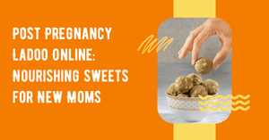 Post Pregnancy Ladoo Online: Nourishing Sweets for New Moms