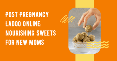 Post Pregnancy Ladoo Online: Nourishing Sweets for New Moms