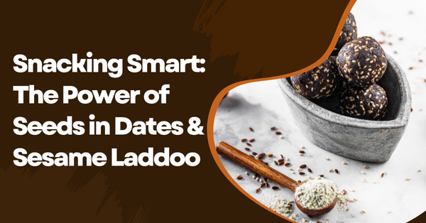 Snacking Smart: The Power of Seeds in Dates & Sesame Laddoo