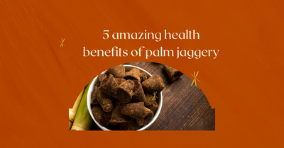 5 amazing health benefits of palm jaggery.